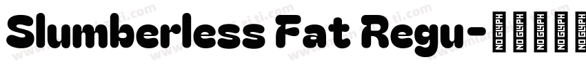 Slumberless Fat Regu字体转换